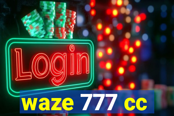 waze 777 cc